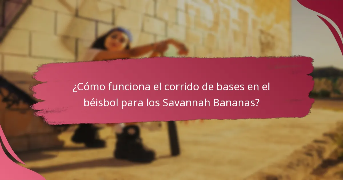 ¿Cómo funciona el corrido de bases en el béisbol para los Savannah Bananas?