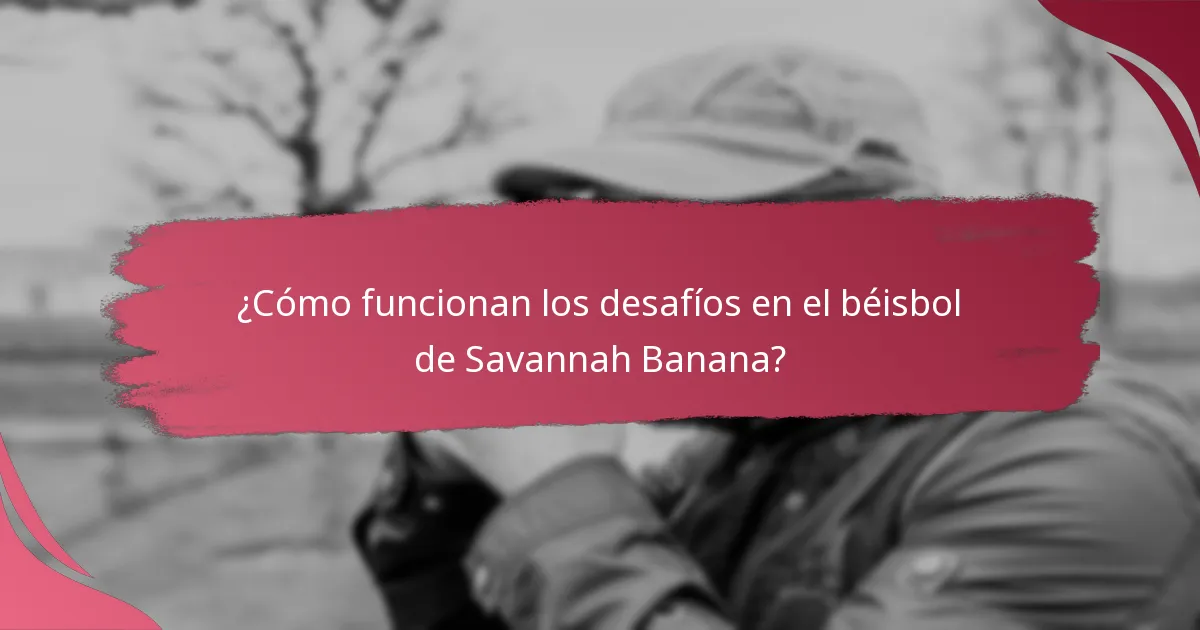 ¿Cómo funcionan los desafíos en el béisbol de Savannah Banana?