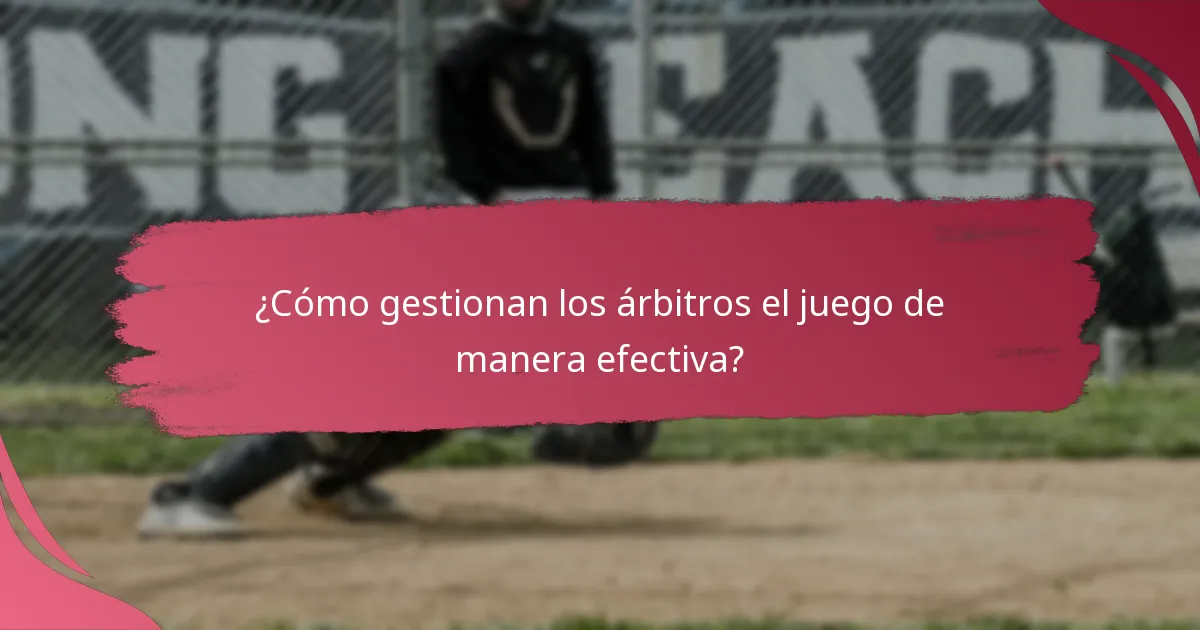 ¿Cómo gestionan los árbitros el juego de manera efectiva?