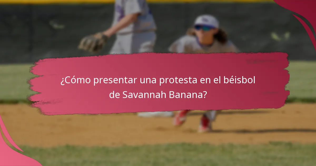 ¿Cómo presentar una protesta en el béisbol de Savannah Banana?