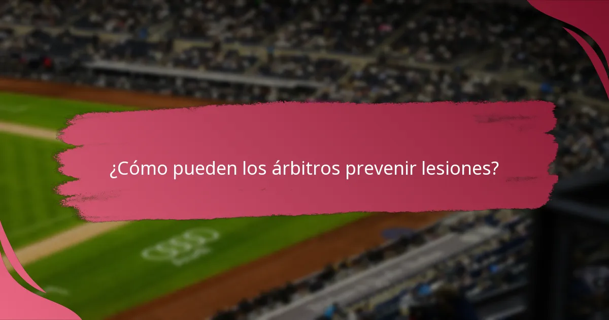 ¿Cómo pueden los árbitros prevenir lesiones?