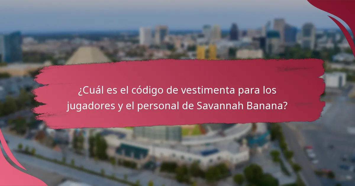 ¿Qué estándares de apariencia se establecen para los jugadores de Savannah Banana?