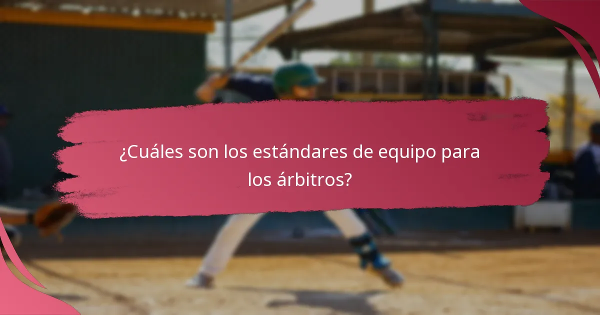 ¿Cuáles son los estándares de equipo para los árbitros?